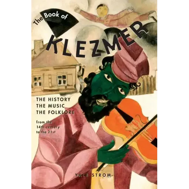 The Book of Klezmer: The History, the Music, the Folklore
