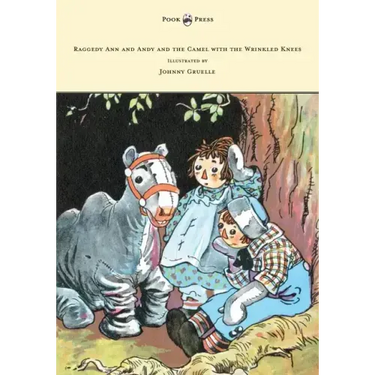 Raggedy Ann and Andy and the Camel with the Wrinkled Knees - Illustrated by Johnny Gruelle