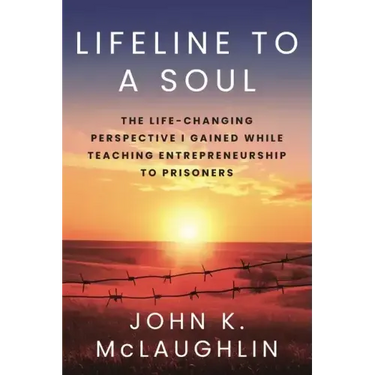 Lifeline to a Soul: The Life-Changing Perspective I Gained While Teaching Entrepreneurship to Prisoners