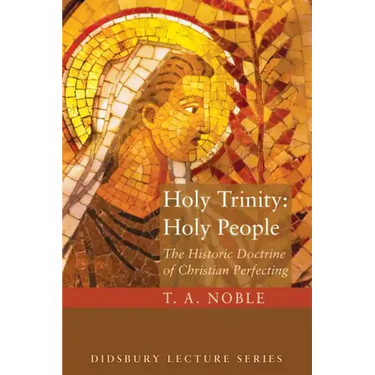 Holy Trinity: Holy People: The Theology of Christian Perfecting