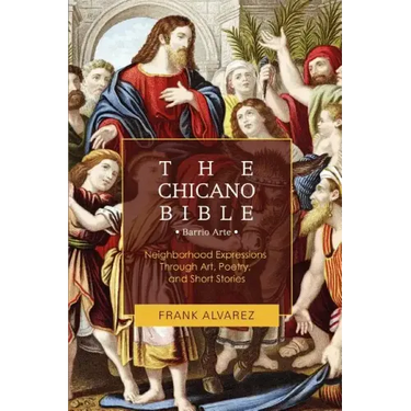 The Chicano Bible: Barrio Arte