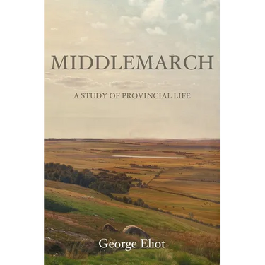 Middlemarch: A Study of Provincial Life