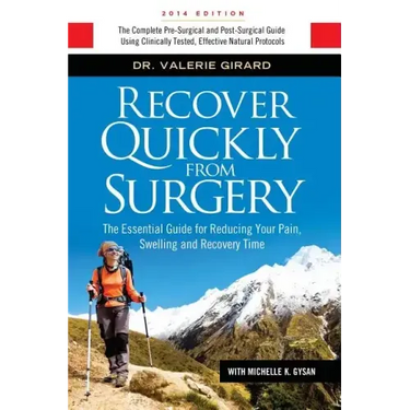 Recover Quickly From Surgery: The Essential Guide for Reducing Your Pain, Swelling and Recovery Time Naturally