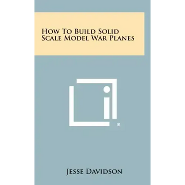 How to Build Solid Scale Model War Planes