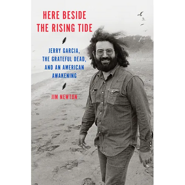 Here Beside the Rising Tide: Jerry Garcia, the Grateful Dead, and an American Awakening