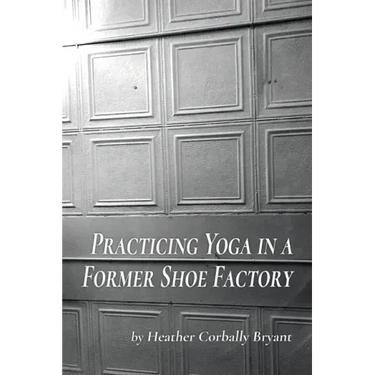Practicing Yoga in a Former Shoe Factory
