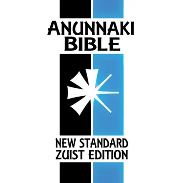 Anunnaki Bible: The Cuneiform Scriptures (New Standard Zuist Edition)