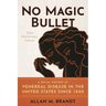 No Magic Bullet: A Social History of Venereal Disease in the United States Since 1880- 35th Anniversary Edition