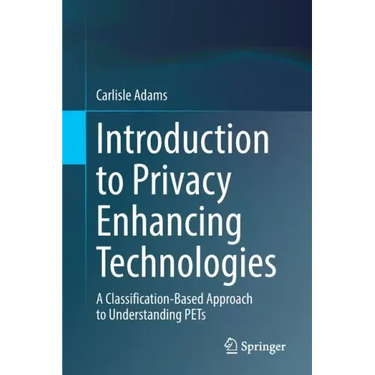 Introduction to Privacy Enhancing Technologies: A Classification-Based Approach to Understanding Pets