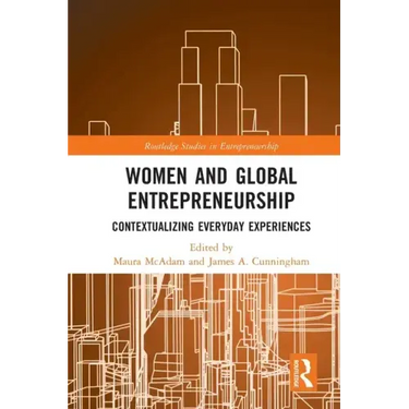 Women and Global Entrepreneurship: Contextualising Everyday Experiences