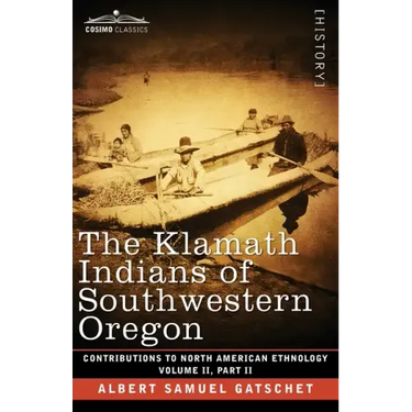 The Klamath Indians of Southwestern Oregon: Volume II, Part II