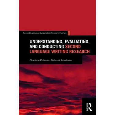Understanding, Evaluating, and Conducting Second Language Writing Research