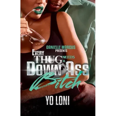 Every Thug Needs a Down Ass Bitch