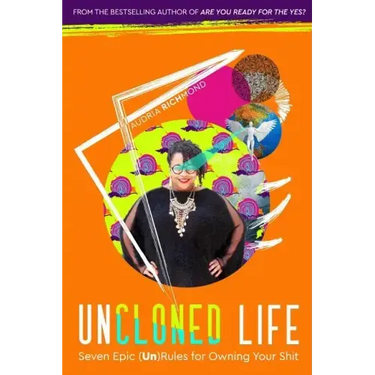 UnCloned Life: Seven Epic (Un)Rules for Owning Your Shit
