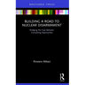 Building a Road to Nuclear Disarmament: Bridging the Gap Between Competing Approaches