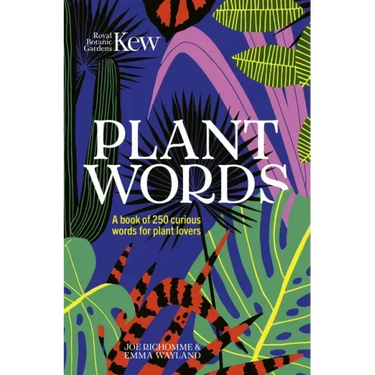 Kew - Plant Words: A Book of 250 Curious Words for Plant Lovers
