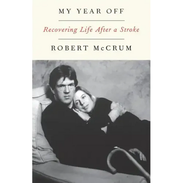 My Year Off: Recovering Life After a Stroke