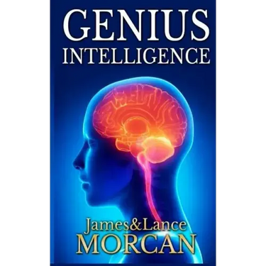Genius Intelligence: Secret Techniques and Technologies to Increase IQ
