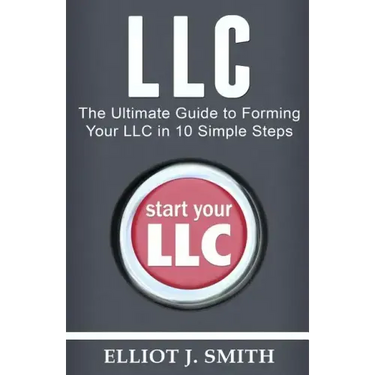 LLC: The Ultimate Guide to Forming Your LLC in 10 Simple Steps