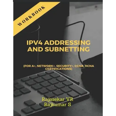 Ipv4 Addressing and Subnetting Workbook: For A+, Network+, Security+, Ccna, Hcna Certifications