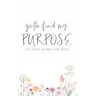 Gotta Find My Purpose: The Action Journal For Artists