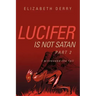 Lucifer is not Satan Part 2