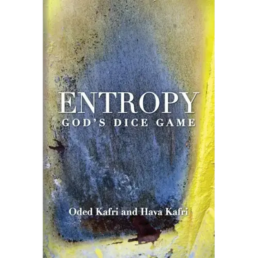 Entropy - God's Dice Game: The book describes the historical evolution of the understanding of entropy, alongside biographies of the scientists w