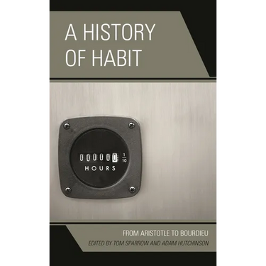 A History of Habit: From Aristotle to Bourdieu