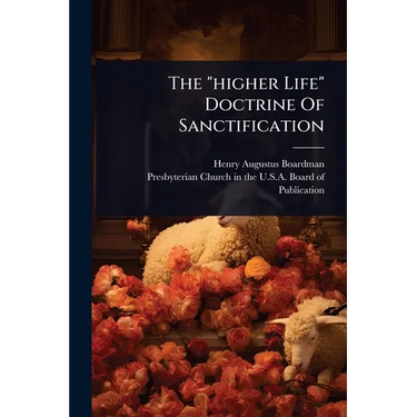 The "higher Life" Doctrine Of Sanctification