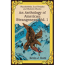 An Anthology of American Strangeness, Vol. 1: Thunderbirds, Lost Temples and Skeleton Ghosts