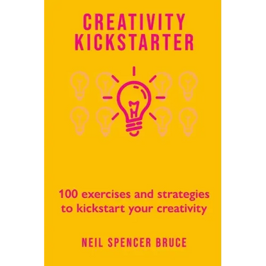 Creativity Kickstarter: 100 exercises and strategies to kickstart your creativity