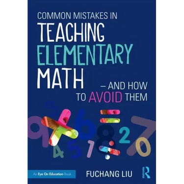 Common Mistakes in Teaching Elementary Math-And How to Avoid Them