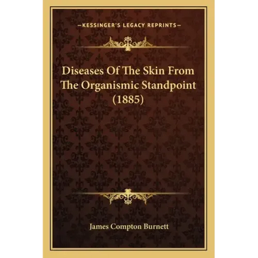 Diseases Of The Skin From The Organismic Standpoint (1885)