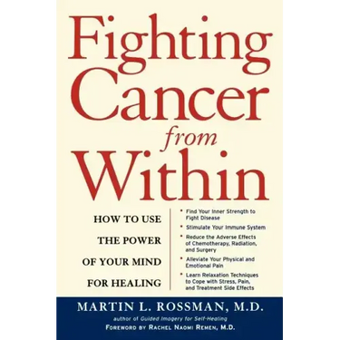 Fighting Cancer from Within: How to Use the Power of Your Mind for Healing