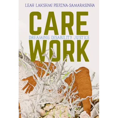 Care Work: Dreaming Disability Justice
