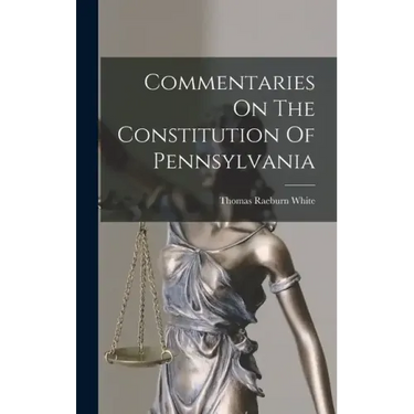 Commentaries On The Constitution Of Pennsylvania