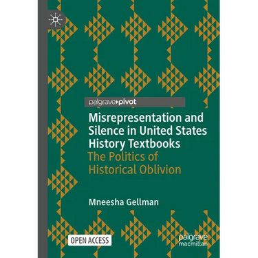 Misrepresentation and Silence in United States History Textbooks: The Politics of Historical Oblivion