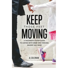 Keep Those Feet Moving: A Widower's 8-Step Guide to Coping with Grief and Thriving Against All Odds