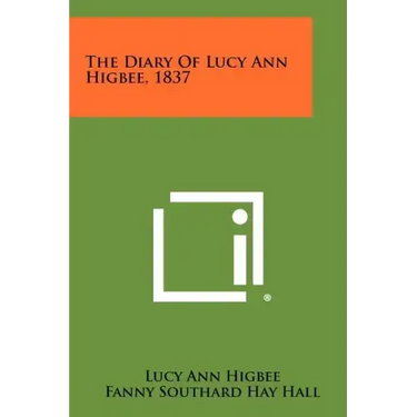 The Diary of Lucy Ann Higbee, 1837