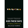 Kids These Days: The Making of Millennials