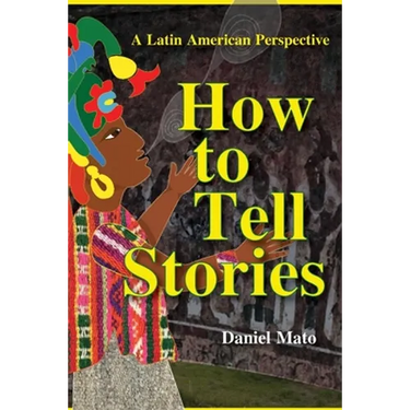 How to Tell Stories: A Latin American Perspective