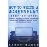 How to Write a Screenplay: Step-by-Step - Essential Screenplay Format, Scriptwriter and Modern Screenplay Writing Tricks Any Writer Can Learn