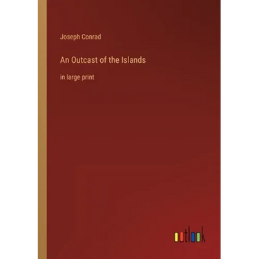 An Outcast of the Islands: in large print