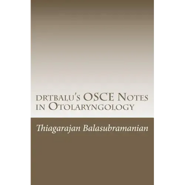 drtbalu's OSCE Notes in Otolaryngology: A must read before exams