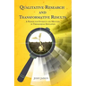 Qualitative Research and Transformative Results: A Primer for students and Mentors