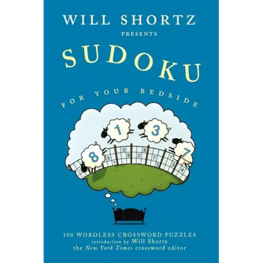 Will Shortz Presents Sudoku for Your Bedside: 100 Wordless Crossword Puzzles