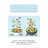 Diet To Control Kidney Disease: Quick And Easy Recipes With Low Sodium, Potassium And Phosphorus: How To Use The Renal Diet The Proper Way
