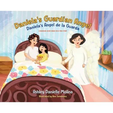 Daniela's Guardian Angel / Daniela's Ángel de la Guarda: A Bilingual Book Based on a True Story