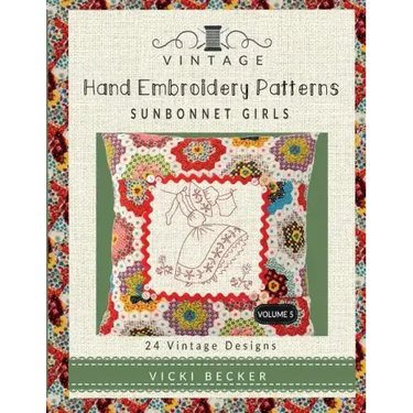 Vintage Hand Embroidery Patterns Sunbonnet Girls: 24 Authentic Vintage Designs