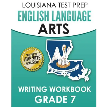 LOUISIANA TEST PREP English Language Arts Writing Workbook Grade 7: Preparation for the LEAP ELA Assessments
